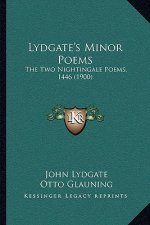 Lydgate's Minor Poems: The Two Nightingale Poems, 1446 (1900)