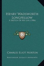 Henry Wadsworth Longfellow: A Sketch of His Life (1906)