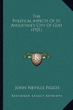 The Political Aspects of St. Augustine's City of God (1921)