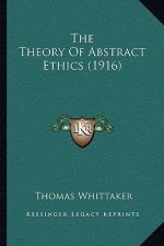 The Theory of Abstract Ethics (1916)