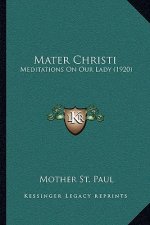 Mater Christi: Meditations on Our Lady (1920)