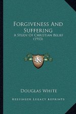 Forgiveness and Suffering: A Study of Christian Belief (1913)