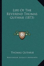 Life of the Reverend Thomas Guthrie (1873)