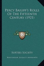 Percy Bailiff's Rolls of the Fifteenth Century (1921)