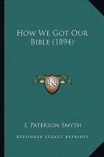 How We Got Our Bible (1894)