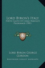 Lord Byron's Italy: Forth Canto of Child Harold's Pilgrimage (1901)