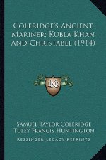 Coleridge's Ancient Mariner; Kubla Khan and Christabel (1914)