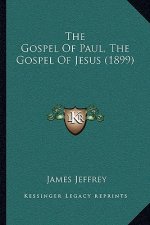 The Gospel of Paul, the Gospel of Jesus (1899)