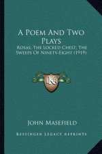 A Poem and Two Plays: Rosas; The Locked Chest; The Sweeps of Ninety-Eight (1919)