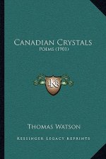 Canadian Crystals: Poems (1901)
