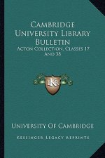 Cambridge University Library Bulletin: Acton Collection, Classes 17 and 38: Spain and Portugal (1908)