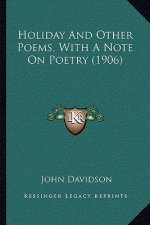 Holiday and Other Poems, with a Note on Poetry (1906)