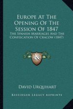 Europe at the Opening of the Session of 1847: The Spanish Marriages and the Confiscation of Cracow (1847)