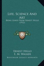 Life, Science and Art: Being Leaves from Ernest Hello (1912)
