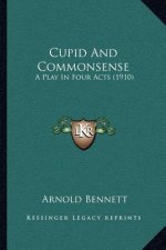 Cupid and Commonsense: A Play in Four Acts (1910)
