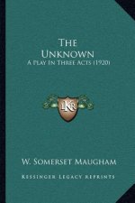 The Unknown: A Play in Three Acts (1920)