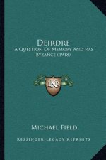 Deirdre: A Question of Memory and Ras Byzance (1918)