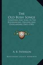 The Old Bush Songs: Composed and Sung in the Bushranging, Digging and Overlanding Days (1905)