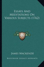 Essays and Meditations on Various Subjects (1762)