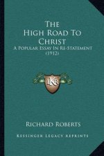 The High Road to Christ: A Popular Essay in Re-Statement (1912)