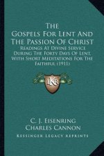 The Gospels for Lent and the Passion of Christ: Readings at Divine Service During the Forty Days of Lent, with Short Meditations for the Faithful (191