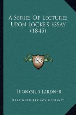 A Series of Lectures Upon Locke's Essay (1845)