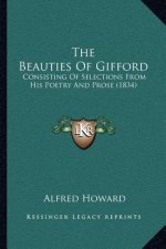 The Beauties of Gifford: Consisting of Selections from His Poetry and Prose (1834)