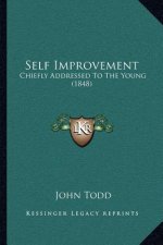 Self Improvement: Chiefly Addressed To The Young (1848)