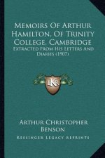 Memoirs of Arthur Hamilton, of Trinity College, Cambridge: Extracted from His Letters and Diaries (1907)