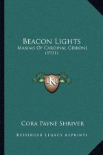 Beacon Lights: Maxims of Cardinal Gibbons (1911)