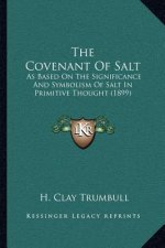 The Covenant of Salt: As Based on the Significance and Symbolism of Salt in Primitive Thought (1899)