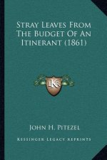 Stray Leaves from the Budget of an Itinerant (1861)