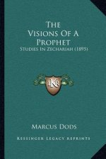 The Visions of a Prophet: Studies in Zechariah (1895)