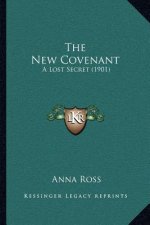 The New Covenant: A Lost Secret (1901)
