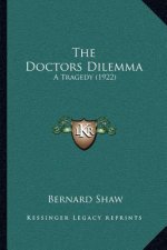 The Doctors Dilemma: A Tragedy (1922)