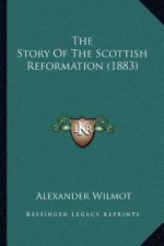 The Story Of The Scottish Reformation (1883)