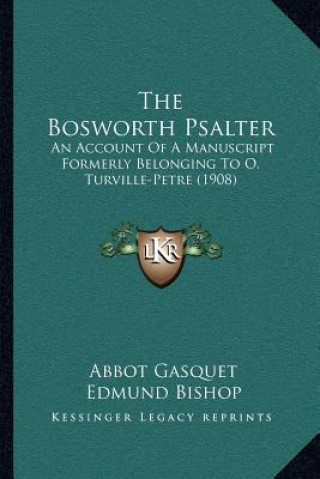 The Bosworth Psalter: An Account of a Manuscript Formerly Belonging to O. Turville-Petre (1908)