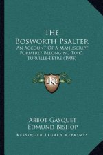 The Bosworth Psalter: An Account of a Manuscript Formerly Belonging to O. Turville-Petre (1908)