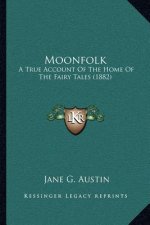 Moonfolk: A True Account of the Home of the Fairy Tales (1882)
