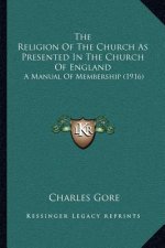 The Religion of the Church as Presented in the Church of England: A Manual of Membership (1916)