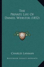 The Private Life of Daniel Webster (1852)