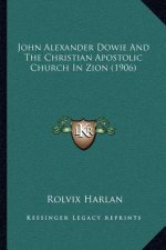 John Alexander Dowie and the Christian Apostolic Church in Zion (1906)
