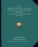 The Quarrel Between the Earl of Manchester and Oliver Cromwell: An Episode of the English Civil War (1875)