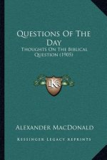 Questions of the Day: Thoughts on the Biblical Question (1905)