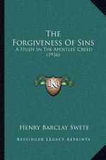 The Forgiveness of Sins: A Study in the Apostles' Creed (1916)