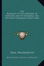 The Romance of the Sowdone of Babylone and of Ferumbras, His Son Who Conquered Rome (1881)