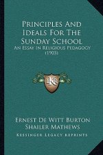 Principles and Ideals for the Sunday School: An Essay in Religious Pedagogy (1903)