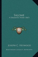 Salome: A Dramatic Poem (1867)