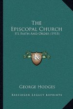 The Episcopal Church: Its Faith and Order (1915)