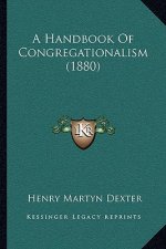 A Handbook of Congregationalism (1880)